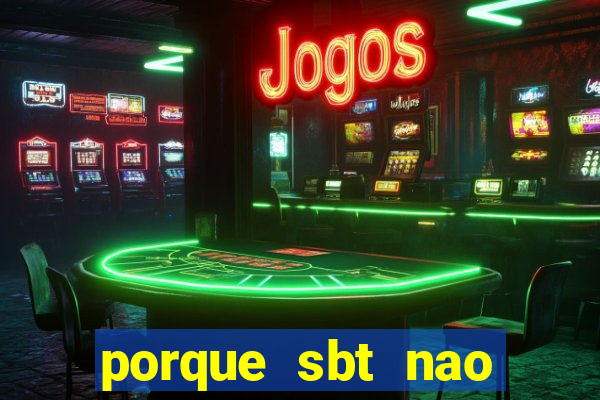 porque sbt nao pega na tv digital